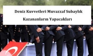 Deniz Kuvvetleri Muvazzaf Subaylık Kazananların Yapacakları – Detaylar
