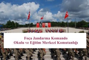 Foça Jandarma Komando Okulu ve Eğitim Merkezi Komutanlığı