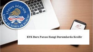 KYK Burs Parası Hangi Durumlarda Kesilir? – KYK Burs Kesintisi