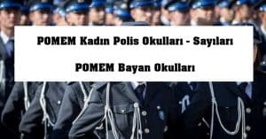 POMEM Kadın Polis Okulları – Sayıları – POMEM Bayan Okulları