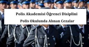 Polis Akademisi Öğrenci Disiplini – Polis Okulunda Alınan Cezalar