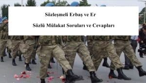 Sözleşmeli Erbaş ve Er Sözlü Mülakat Soruları ve Cevapları