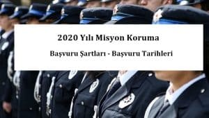 2020 Yılı Misyon Koruma Başvuru Şartları – Başvuru Tarihleri