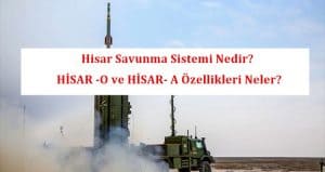 Hisar Savunma Sistemi Nedir? HİSAR -O ve HİSAR- A Özellikleri Neler?