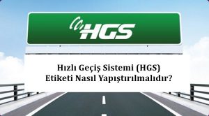 Hızlı Geçiş Sistemi (HGS) Etiketi Nasıl Yapıştırılmalıdır?