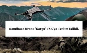 Kamikaze Drone ‘Kargu’ TSK’ya Teslim Edildi.