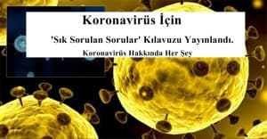 Koronavirüs İçin ‘Sık Sorulan Sorular’ Kılavuzu Yayınlandı.