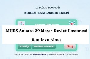 MHRS Ankara 29 Mayıs Devlet Hastanesi Randevu Alma