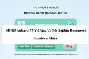 MHRS Ankara 75.Yıl Ağız Ve Diş Sağlığı Hastanesi Randevu Alma