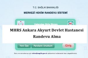 MHRS Ankara Akyurt Devlet Hastanesi Randevu Alma