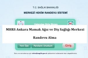 MHRS Ankara Mamak Ağız ve Diş Sağlığı Merkezi Randevu Alma