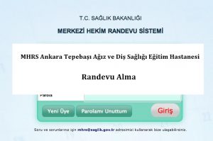 MHRS Ankara Tepebaşı Ağız ve Diş Sağlığı Eğitim Hastanesi Randevu Alma