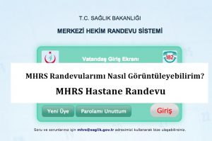 MHRS Randevularımı Nasıl Görüntüleyebilirim?  – MHRS Hastane Randevu