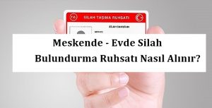 Meskende – Evde Silah Bulundurma Ruhsatı Nasıl Alınır?