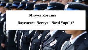 2020 Misyon Koruma Başvurusu Nereye – Nasıl Yapılır?