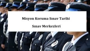 2020 Misyon Koruma Sınav Tarihi – Sınav Merkezleri