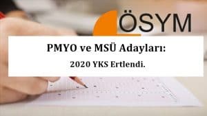 PMYO ve MSÜ Adayları: 2020 YKS Ertlendi. Sınav Ne Zaman Yapılacak?