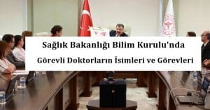 Sağlık Bakanlığı Bilim Kurulu’nda Görevli Doktorların İsimleri ve Görevleri