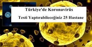 Türkiye’de Koronavirüs Testi Yaptırabileceğiniz 25 Hastane