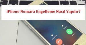 iPhone Numara Engelleme Nasıl Yapılır? iPhone, iPad veya iPod