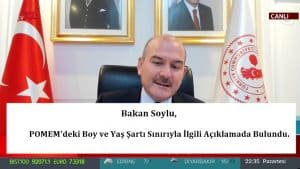 Bakan Soylu, POMEM’deki Boy ve Yaş Şartı Sınırıyla İlgili Açıklamada Bulundu.