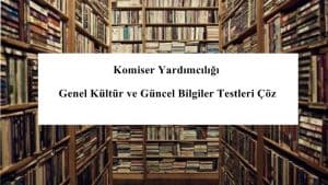 Komiser Yardımcılığı Genel Kültür ve Güncel Bilgiler Testleri Çöz