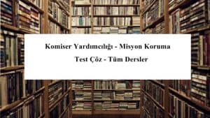 Komiser Yardımcılığı – Misyon Koruma Test Çöz – Tüm Dersler