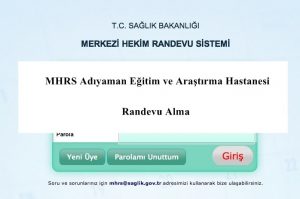 MHRS Adıyaman Eğitim ve Araştırma Hastanesi Randevu Alma