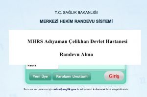 MHRS Adıyaman Çelikhan Devlet Hastanesi Randevu Alma