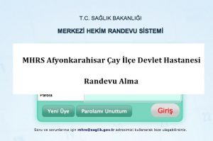 MHRS Afyonkarahisar Çay İlçe Devlet Hastanesi Randevu Alma