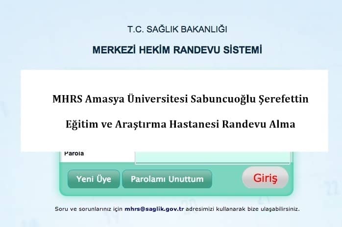 MHRS Amasya Üniversitesi Sabuncuoğlu Şerefettin Eğitim ve Araştırma Hastanesi Randevu Alma