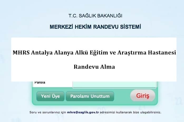 MHRS Antalya Alanya Alkü Eğitim ve Araştırma Hastanesi Randevu Alma