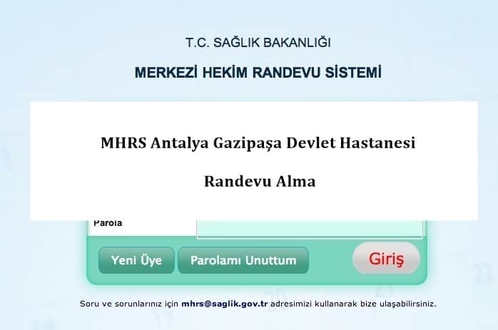 MHRS Antalya Gazipaşa Devlet Hastanesi Randevu Alma