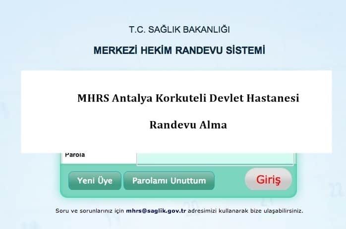 MHRS Antalya Korkuteli Devlet Hastanesi Randevu Alma