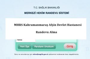 MHRS Kahramanmaraş Afşin Devlet Hastanesi Randevu Alma