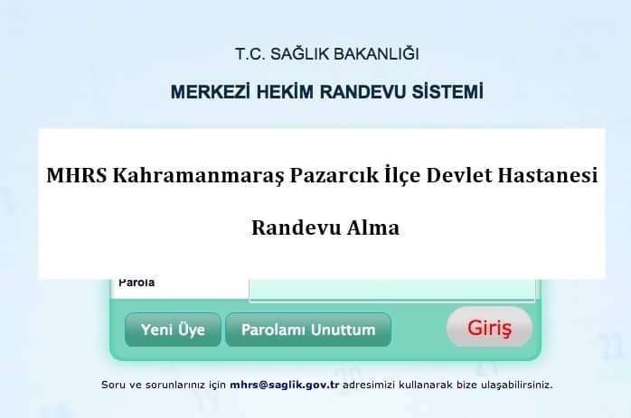 MHRS Kahramanmaraş Pazarcık İlçe Devlet Hastanesi Randevu Alma