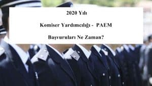 2020 Komiser Yardımcılığı – PAEM Başvuruları Ne Zaman?