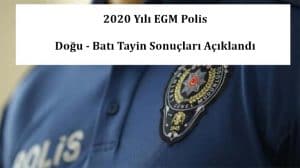 2022 Yılı EGM Polis  Doğu – Batı Tayin Sonuçları Açıklandı.
