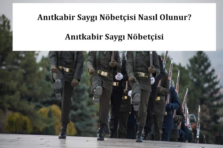 Anıtkabir Saygı Nöbetçisi Nasıl Olunur? – Anıtkabir Saygı Nöbetçisi