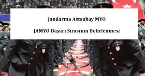 2023- Jandarma Astsubay MYO – JAMYO Başarı Sırasının Belirlenmesi