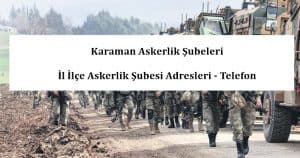 Karaman Askerlik Şubeleri- İl İlçe Askerlik Şubesi Adresleri – Telefon
