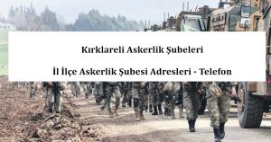 Kırklareli Askerlik Şubeleri- İl İlçe Askerlik Şubesi Adresleri – Telefon