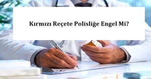 Kırmızı Reçete Polisliğe Engel Mi? POMEM – PMYO – PAEM – PÖH