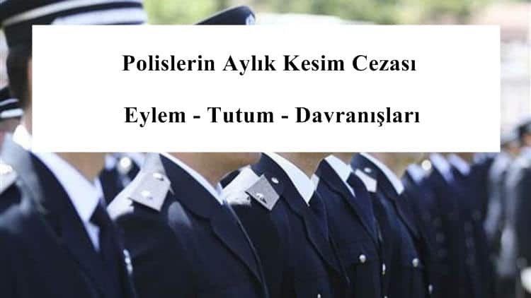 Polislerin Aylık Kesim Cezası Eylem – Tutum – Davranışları