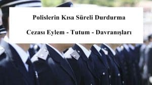 Polislerin Kısa Süreli Durdurma Cezası Eylem – Tutum – Davranışları