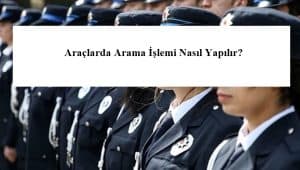 Araçlarda Arama İşlemi Nasıl Yapılır? Araç Arama İşlemi