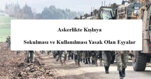 Askerlikte Kışlaya Sokulması ve Kullanılması Yasak Olan Eşyalar