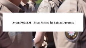Aydın POMEM – Bekçi Meslek İçi Eğitim Duyurusu