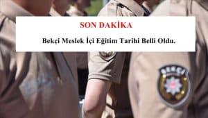 Bekçi Meslek İçi Eğitim Tarihi Belli Oldu. Bekçi Eğitim Tarihi