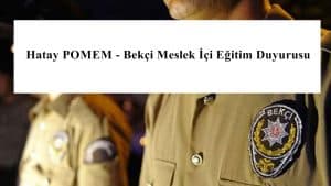 Hatay POMEM – Bekçi Meslek İçi Eğitim Duyurusu